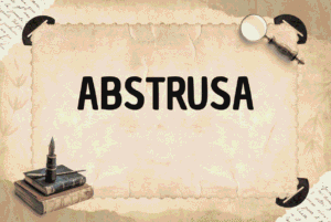 ABSTRUSA